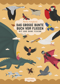 Das große bunte Buch vom Fliegen (Vögel, Flugzeuge, Insekten & Co.) von Fenyková,  Šárka, Pernicky,  Tomas