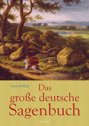 Das große deutsche Sagenbuch von Rölleke,  Heinz