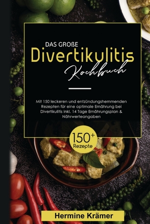 Das große Divertikulitis Kochbuch! Inklusive 14 Tage Ernährungsplan und Nährwerteangaben! 1. Auflage von Krämer,  Hermine
