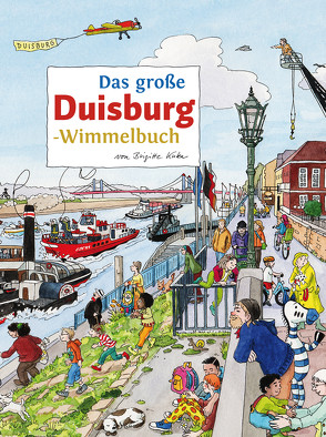 Das große DUISBURG-Wimmelbuch von Kuka,  Brigitte, Siekmann,  Roland