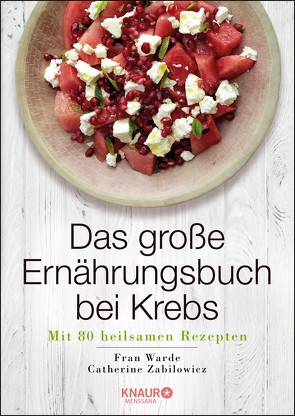 Das große Ernährungsbuch bei Krebs von Beuchelt,  Wolfgang, Rüßmann,  Brigitte, Warde,  Fran, Zabilowicz,  Catherine
