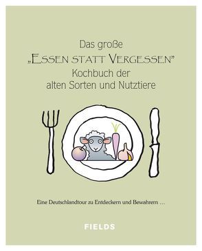 Das große „Essen statt vergessen“ Kochbuch der alten Sorten und Nutztiere von Jakovides,  Jasson