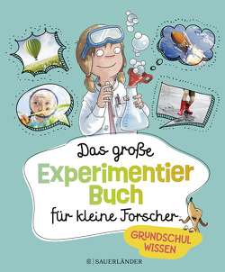 Das große Experimentierbuch für kleine Forscher von Böwer,  Niklas, Braun,  Christina, Scholz,  Barbara