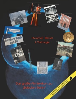 Das große Filmlexikon zu „Babylon Berlin“ von Avramoff,  David, Bernet,  Claus, Nothnagle,  Alan