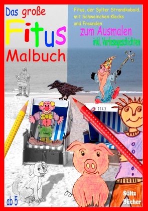 Das große Fitus-Malbuch – Fitus, der Sylter Strandkobold, mit Schweinchen Klecks und Freunden von Sültz,  Renate, Sültz,  Uwe H.