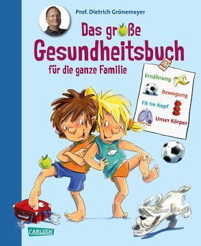 Das große Gesundheitsbuch für die ganze Familie von Grönemeyer,  Prof. Dr. med. Dietrich, Scharnberg,  Stefanie, Theisen,  Martina, Tust,  Dorothea