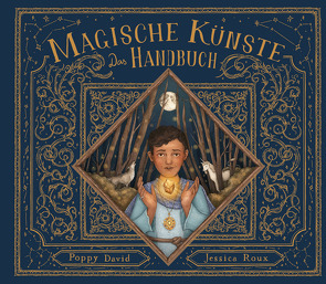 Das große Handbuch der magischen Künste von David,  Poppy, Hartz,  Cornelius, Roux,  Jessica