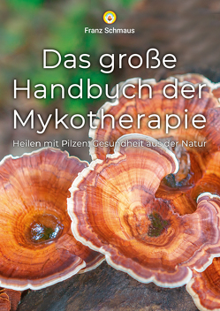 Das große Handbuch der Mykotherapie von Schmaus,  Franz
