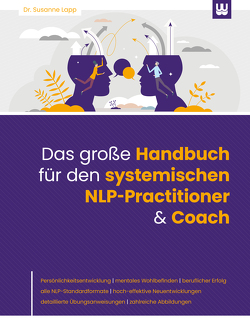 Das große Handbuch für den systemischen NLP-Practitioner & Coach von Lapp,  Dr. Susanne