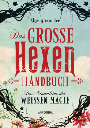 Das große Hexen-Handbuch der weißen Magie von Alexander,  Skye, Kröning,  Christel