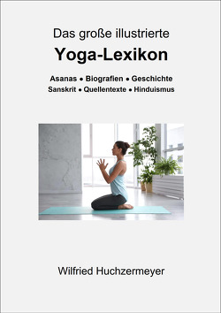 Das große illustrierte Yoga-Lexikon von Huchzermeyer,  Wilfried