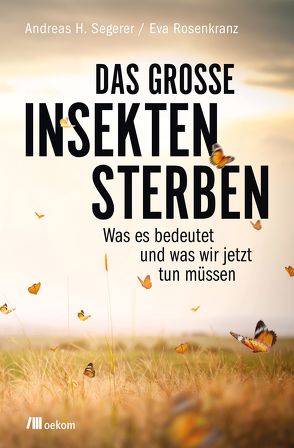 Das große Insektensterben von Rosenkranz,  Eva, Segerer,  Andreas H.