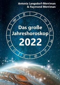 Das große Jahreshoroskop 2022 von Langsdorf-Merriman,  Antonia, Merriman,  Raymond