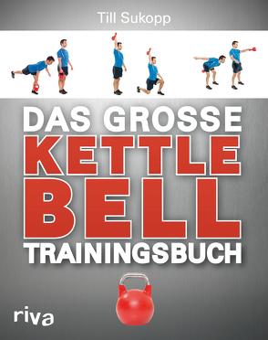 Das große Kettlebell-Trainingsbuch von Sukopp,  Dr. Till