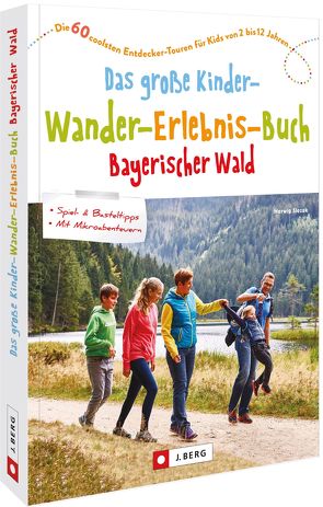 Das große Kinder-Wander-Erlebnis-Buch Bayerischer Wald von Slezak,  Herwig