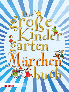 Das große KindergartenMärchenBuch von Berg,  Anke am, Rieger-Knobloch,  Fabienne, Wege,  Brigitte, Wessel,  Mechthild