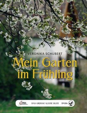Das große kleine Buch: Mein Garten im Frühling von Schubert,  Veronika