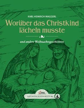 Das große kleine Buch: Worüber das Christkind lächeln mußte von Franke,  Christiane Ruth, Waggerl,  Karl Heinrich