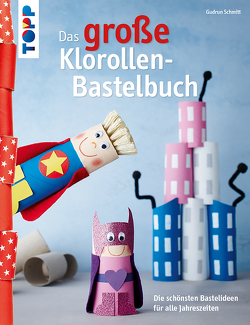 Das große Klorollen-Bastelbuch von Schmitt,  Gudrun