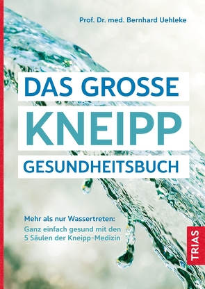 Das große Kneipp-Gesundheitsbuch von Uehleke,  Bernhard