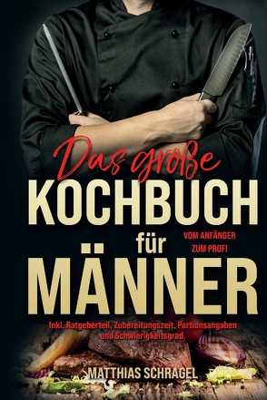 Das große Kochbuch für Männer von Schragel,  Matthias