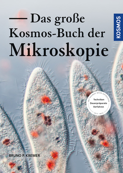 Das große Kosmos-Buch der Mikroskopie von Kremer,  Bruno P.