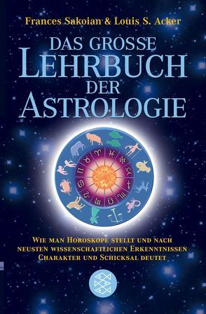 Das grosse Lehrbuch der Astrologie von Acker,  Louis S., Güldenstein,  Eva, Güldenstein,  Matthias, Sakoian,  Frances