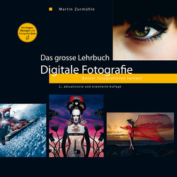 Das grosse Lehrbuch – Digitale Fotografie von Zurmühle,  Martin