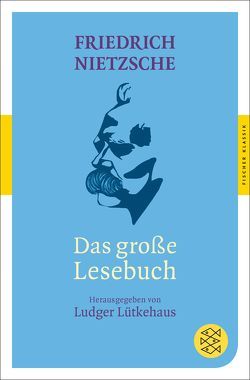 Das große Lesebuch von Lütkehaus,  Ludger, Nietzsche,  Friedrich