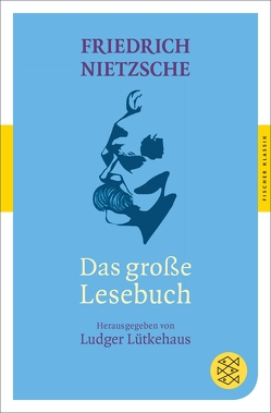 Das große Lesebuch von Lütkehaus,  Ludger, Nietzsche,  Friedrich