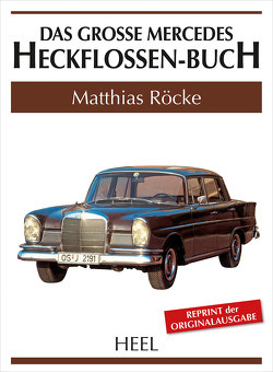 Das große Mercedes-Heckflossen-Buch von Matthias Röcke, Röcke,  Matthias