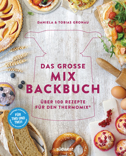 Das große Mix-Backbuch von Gronau,  Tobias, Gronau-Ratzeck,  Daniela