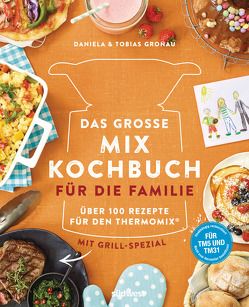 Das große Mix-Kochbuch für die Familie von Gronau,  Tobias, Gronau-Ratzeck,  Daniela