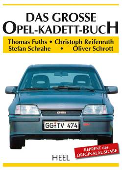 Das große Opel-Kadett-Buch von Fuths,  Thomas, Reifenrath,  Christoph, Schrahe,  Stefan, Schrott,  Oliver