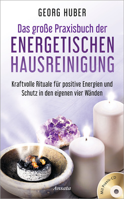 Das große Praxisbuch der energetischen Hausreinigung von Huber,  Georg