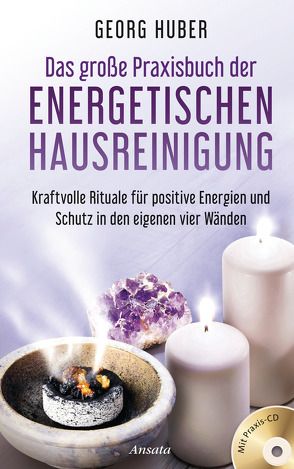 Das große Praxisbuch der energetischen Hausreinigung (mit Praxis-CD) von Huber,  Georg