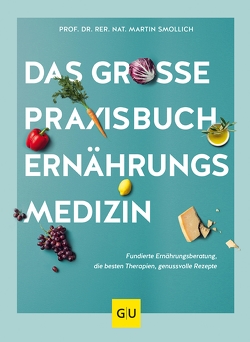 Das große Praxisbuch Ernährungsmedizin von Smollich,  Prof. Dr. rer. nat. Martin