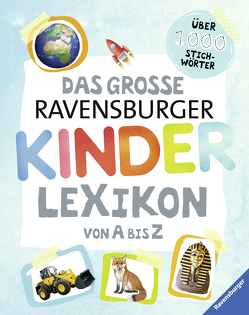 Das große Ravensburger Kinderlexikon von A bis Z von Braun,  Christina, Scheller,  Anne