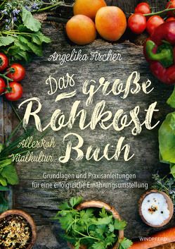 Das große Rohkost-Buch – AllesRoh Vitalkultur von Fischer,  Angelika, Miller,  Barbara