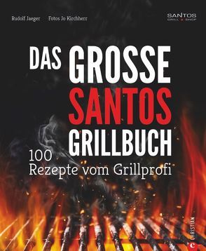Das große Santos-Grillbuch von Jaeger,  Rudolf, Kirchherr,  Jo, Rogge,  Anne