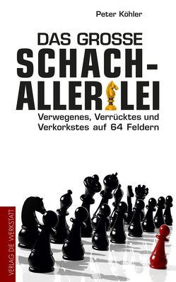 Das große Schach-Allerlei von Köhler,  Peter