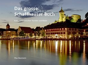 Das grosse Schaffhauser Buch von Baumann,  Max