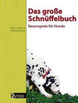 Das große Schnüffelbuch von Hares,  Michaela, Theby,  Dr. med. vet. Viviane