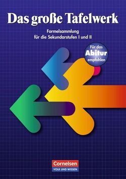 Das große Tafelwerk – Formelsammlung für die Sekundarstufen I und II – Östliche Bundesländer und Berlin von Erbrecht,  Rüdiger, König,  Hubert, Martin,  Karlheinz, Pfeil,  Wolfgang, Wörstenfeld,  Willi