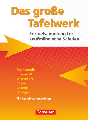 Das große Tafelwerk für berufliche Schulen – Formelsammlung für kaufmännische Schulen von Dirksen,  Christian, Graelmann,  Alois, Gramm,  Andreas, König,  Hubert, Kricke,  Wolfgang, Martin,  Karlheinz, Meyer,  Lothar, Pfeil,  Wolfgang, Winter,  Rolf, Wörstenfeld,  Willi