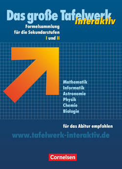 Das große Tafelwerk interaktiv – Formelsammlung für die Sekundarstufen I und II – Allgemeine Ausgabe von Erbrecht,  Rüdiger, Felsch,  Matthias, König,  Hubert, Kricke,  Wolfgang, Martin,  Karlheinz, Pfeil,  Wolfgang, Winter,  Rolf, Wörstenfeld,  Willi