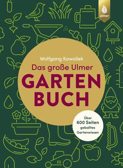 Das große Ulmer Gartenbuch. Über 600 Seiten geballtes Gartenwissen von Kawollek,  Wolfgang
