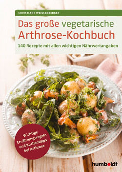Das große vegetarische Arthrose-Kochbuch von Weißenberger,  Christiane