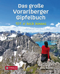 Das große Vorarlberger Gipfelbuch von Bechtold,  Heike