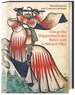 Das große Wappenbuch der Ritter vom Goldenen Vlies von Castelbajac,  Jean-Charles de, Pastoureau,  Michel